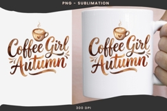 Coffee Girl Autumn PNG | Fall Coffee Quote Sublimation Product Image 3