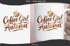 Coffee Girl Autumn PNG | Fall Coffee Quote Sublimation Product Image 3