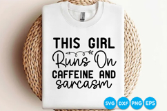 This Girl Runs On Caffeine And Sarcasm quotes SVG Product Image 1