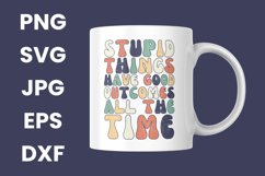 Retro Stupid Things Have Good Outcomes All The Time SVG Product Image 3