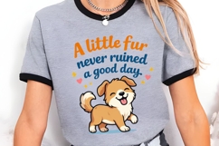 A Little Fur Never Ruined A Good Day Cute Dog Lover Shirt Product Image 3