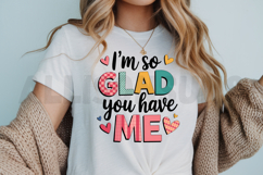 I&#039;m so glad you have me Sublimation, Valentine’s Day PNG Product Image 3