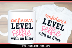 Confidence Level Selfie With No Filter, Funny Sarcastic SVG Product Image 3
