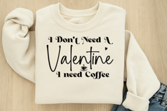 I Don&#039;t Need A Valentine I Need Coffee SVG Product Image 3