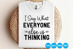 I Say What Everyone Else Is Thinking quotes SVG Product Image 3
