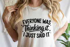 Everyone was thinking it I just said it SVG | Shirt Svg Product Image 3