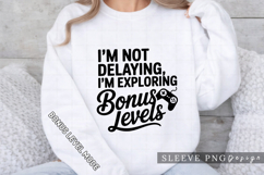 I’m Not Delaying I’m Exploring Bonus Levels PNG Gamer Sleeve Product Image 3