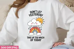 Don t Let Yesterday Take Up Too PNG, Mental Health Sublimati Product Image 1