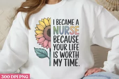 I became a nurse because your life PNG, Nurse Sublimation PN Product Image 1