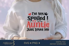 I'm Not Spoiled, My Auntie Just Loves Me SVG Product Image 3