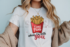 Time Fries When I&#039;m With You Sublimation PNG Product Image 3
