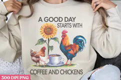 A Good Day Starts With PNG, Chicken Farm Sublimation PNG Product Image 3
