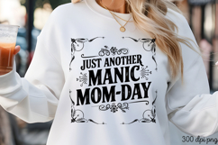 JUST ANOTHER MANIC PNG, Mothers day Mom sublimation Product Image 3