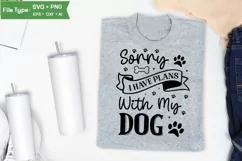 Sorry I Have Plans With My Dog SVG Design | Dog SVG Design Product Image 3