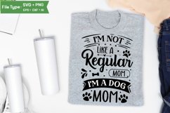 I'm Not Like A Regular Mom , I'm A Dog Mom SVG | Dog SVG Product Image 3