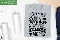 I'm Not Like A Regular Mom , I'm A Dog Mom SVG | Dog SVG Product Image 3