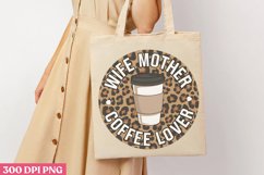 Wife Mother Coffee Lover PNG, Mom Coffee Sublimation PNG Product Image 3