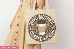 Wife Mother Coffee Lover PNG, Mom Coffee Sublimation PNG Product Image 3