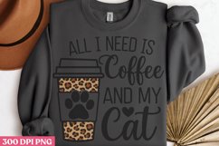 All I need is coffee and my cat PNG, Funny Cat Lover Sublima Product Image 3