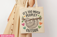 Its Too Peopley Outside PNG, Sloth Sublimation PNG Product Image 3