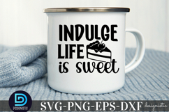 Indulge life is sweet SVG, Funny Kitchen SVG Product Image 3