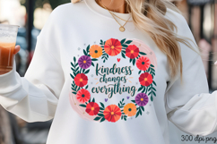 Kindness changes PNG, Inspired Florals Sublimation Product Image 1