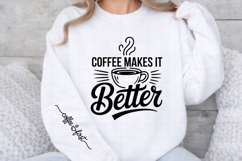 Coffee Makes It Better Coffee Lover Sleeve Design PNG Product Image 3