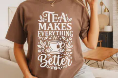 Tea Makes Everything Better Svg, Tea Lover Svg, Tea Time Svg Product Image 4