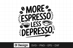 More Espresso Less Depresso Funny Quote SVG PNG Product Image 1