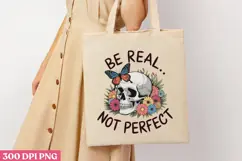 BE REAL NOT PERFECT PNG, Positive Sublimation PNG Product Image 3