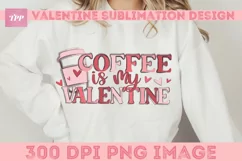 Coffee is my Valentine png, Funny Sublimation Design Product Image 4