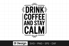 Drink Coffee And Stay Calm Funny Quote SVG PNG Product Image 1