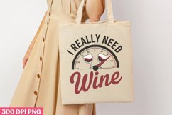 I really need wine PNG, Wine Lover Sublimation PNG Product Image 1