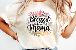 Blessed To Be Called Mama Sublimation, Mother&#039;s Day Png Product Image 3