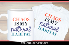 Chaos is my Natural Habitat, Funny Sarcastic Quotes SVG Product Image 3