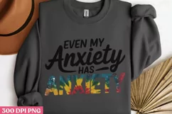Even my anxiety has anxiety PNG, Anxiety Sublimation Product Image 3