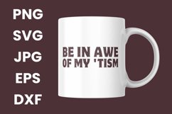Funny Be In Awe Of My &#039;Tism Humor Autism SVG Product Image 3
