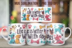 Life Is Better With Dogs Mug Wrap Sublimation Product Image 4