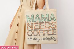 Mama Needs Coffee All Day PNG, Mom Coffee Sublimation PNG Product Image 1