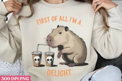 First Of All I'm A Delight PNG, Funny Sarcastic Sublimation Product Image 1