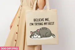 Believe Me, I'm Trying My Best PNG, Funny Cat Sublimati Product Image 1