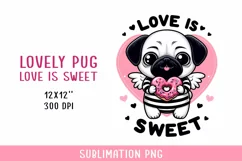 Love is sweet, cute pug Sublimation PNG. Valentine's day. Product Image 1