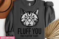 Fluff you fluffin. PNG Funny Cat Lover Sublimati Product Image 3