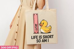 Life is short so am I PNG, Funny Duck Sublimation PNG Product Image 3