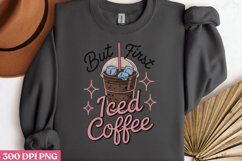 But first iced coffee PNG, Iced Coffee Sublimation Product Image 3