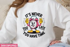 It&#039;s never too late, PNG, Retro Positive Sublimation PNG Product Image 1
