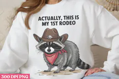Actually, this is my 1st rodeo PNG, Funny Raccoon Sublimatio Product Image 3