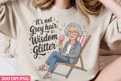 It's not grey hair PNG, Funny Grandma Sublimation Product Image 3