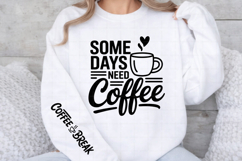 Some Days Need Coffee Coffee Break Sleeve Design PNG Product Image 3
