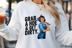GRAB A HOE &amp; GET DIRTY. PNG, Sassy Gardening Pinup Gir Product Image 1